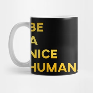 Be a nice human Mug